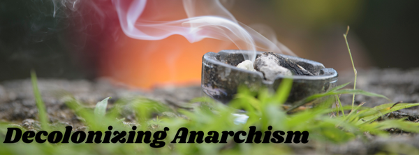 Decolonizing Anarchism